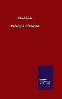 Paradies Im Urwald 3846009547 Book Cover