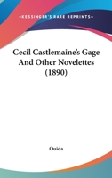 Cecil Castlemaine's Gage, Lady Marabout's Troubles, and Other Stories 1515091619 Book Cover