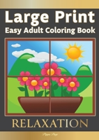 Large Print Easy Adult Coloring Book: RELAXATION: The Perfect Companion For Seniors, Beginners & Anyone Who Enjoys Easy Coloring 1913467457 Book Cover