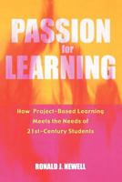 Passion for Learning: How Project-Based Learning Meets the Needs of 21st Century Students 0810846012 Book Cover