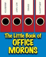 The Little Book of Office Morons 1905102283 Book Cover