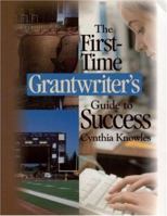 The First-Time Grantwriters Guide to Success 0761945369 Book Cover