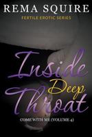 Inside Deep Throat: Come with Me (Fertile Erotic Series Volume 4) 1635012376 Book Cover