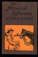 Mounted Riflemen in Sinai and Palestine. the Story of New Zealand's Crusaders 184342679X Book Cover