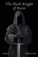 The Dark Knight of Assisi 1956199055 Book Cover