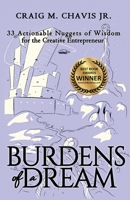 Burdens of a Dream: 33 Actionable Nuggets of Wisdom for the Creative Entrepreneur 1647460212 Book Cover