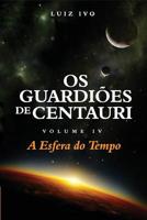 Os Guardiões de Centauri: A Esfera do Tempo - Volume IV 1790724007 Book Cover