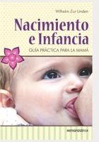 Nacimiento e infancia: Guía práctica para la mamá B09HG4W24Y Book Cover