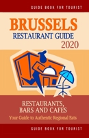 Brussels Restaurant Guide 2020: Your Guide to Authentic Regional Eats in Brussels, Belgium (Restaurant Guide 2020) 1697737137 Book Cover