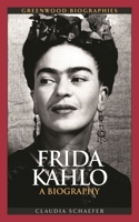 Frida Kahlo: A Biography 031334924X Book Cover
