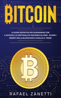 Bitcoin: La Guida Definitiva per Guadagnare con il Bitcoin e le Criptovalute partendo da Zero - Scopri i Segreti della Blockchain e Cavalca il Trend 1802948775 Book Cover
