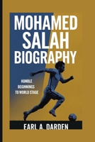MOHAMED SALAH BIOGRAPHY: Humble Beginnings to World Stage B0F6MLFFV1 Book Cover