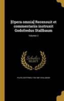 [Opera Omnia] Recensuit Et Commentariis Instruxit Godofredus Stallbaum; Volumen 2 1371685967 Book Cover