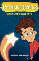 Creative Genius: Short Stories For Boys 1953518370 Book Cover