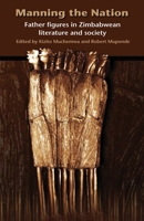 Manning the Nation. Father Figures in Zimbabwean Literature and Society 1779220693 Book Cover