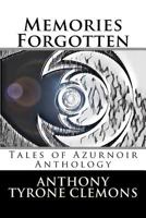 Memories Forgotten: Tales of Azurnoir Anthology 1981648771 Book Cover