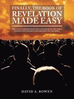 Finally, the Book of Revelation Made Easy: You Can'T Understand the Last Book of the Bible Unless You Understand the Rest of the Bible 1973633043 Book Cover