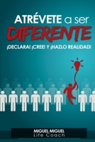 Atrevete A Ser Diferente: �Declara! �Cree! y �Hazlo realidad! 9996102297 Book Cover