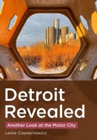 Detroit Revealed: Another Look at the Motor City (Photographer’s America) 1634995422 Book Cover