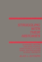 Struggling With Their Histories: Economic Decline and School Improvement In Four Rural Southeastern School Districts (Interpretive Perspectives on Education and Policy) 0893918172 Book Cover