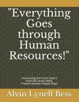 Everything Goes Through Human Resources!: Uncovering the Dunn Deal II 1729663028 Book Cover