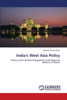 India’s West Asia Policy: Study of History and Complex Engagement with: Study of History and Complex Engagement with 6207456718 Book Cover