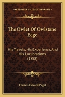 The Owlet of Owlstone Edge: His Travels, His Experience, and His Lucubrations 1165097753 Book Cover