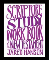 Scripture Study Workbook: The New Testament (Scripture Study Workbooks) (Volume 2) 1537592785 Book Cover