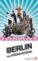 Berlin for Young People; A Travel and Sightseeing Guide for the Student and the Adolescent Traveler to Berlin, with the Best Walking Tours and Hostels 193590230X Book Cover