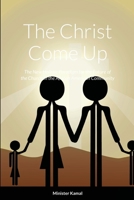 The Christ Come Up 1716630517 Book Cover