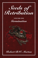 Seeds of Retribution: Volume One Germination 1773543075 Book Cover