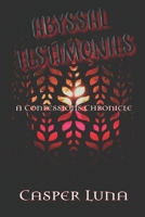 Abyssal Testimonies: A Confessions Chronicle (The Confessions Chronicles) B0DZ25W6SL Book Cover