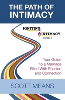 The Path of Intimacy: Your guide to a marriage filled with passion and connection 1980275718 Book Cover