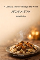 A Culinary Journey Through the World: Afghanistan: Kabuli Palaw B0GQZ7N1RM Book Cover