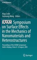 IUTAM Symposium on Surface Effects in the Mechanics of Nanomaterials and Heterostructures: Proceedings of the IUTAM Symposium held in Beijing, China, 8-12 August, 2010 9400749104 Book Cover