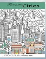 Fantastic Cities City Coloring Book: An adult coloring book of amazing and beautiful places from around the world B08FP5NTYF Book Cover