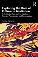Exploring the Role of Culture in Mediation: An Existential Approach for Mediators, Coaches, Psychologists and Organisations’ 1032867329 Book Cover