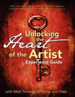 Unlocking the Heart of the Artist Experience Guide 1470139715 Book Cover