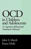 OCD in Children and Adolescents: A Cognitive-Behavioral Treatment Manual 1572302429 Book Cover