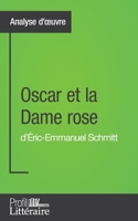 Oscar et la Dame rose d'Éric-Emmanuel Schmitt (Analyse approfondie): Approfondissez votre lecture des romans classiques et modernes avec Profil-Litteraire.fr 2806277264 Book Cover