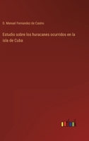Estudio sobre los huracanes ocurridos en la isla de Cuba 3368118978 Book Cover