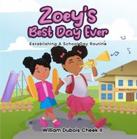 Zoey's Best Day Ever: Establishing A School Day Routine 1735988138 Book Cover