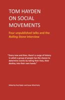 Tom Hayden on Social Movements: Four unpublished talks and the Rolling Stone interview 0578400472 Book Cover
