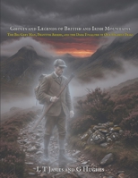 Ghosts and Legends of British and Irish Mountains: The Big Grey Man, Phantom Armies, and the Dark Folklore of Our Highest Peaks (Ghosts of the English ... Hauntings and Unexplained Phenomena) B0HHTGFWZ3 Book Cover