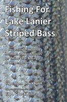 Fishing for Lake Lanier Striped Bass: A discussion of modern methods and techniques for taking your fishing to the next level 1456348248 Book Cover