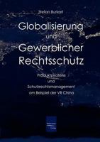 Globalisierung und gewerblicher Rechtsschutz: Produktpiraterie als Herausforderung an das unternehmerische Schutzrechtsmanagement 3838693825 Book Cover