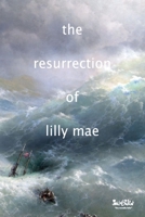The Resurrection of Lilly Mae: a pelagic novella 1716098238 Book Cover