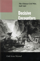 Decisive Encounters: The Chinese Civil War, 1946-1950 080474484X Book Cover
