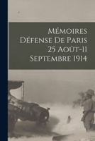 Memoires; Defense de Paris, 25 Aout-11 Septembre 1914 - Primary Source Edition 101830424X Book Cover
