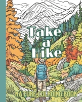 Take a Hike: A Hiking Coloring Book for Hikers and Campers B0CMP8TGJ2 Book Cover